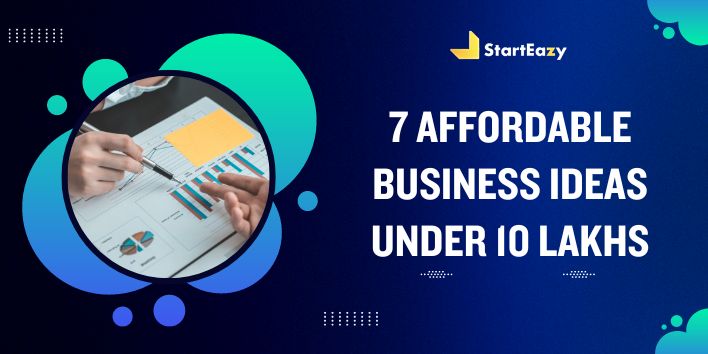 7 Affordable Business Ideas Under 10 Lakhs 